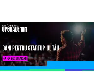 Oportunități de finanțare, growth hacking, companii inovatoare și un premiu de 50.000 de euro la iCEE.fest: UPGRADE 100