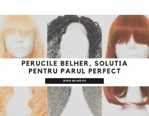 Perucile de la Belher, solutia pentru parul perfect